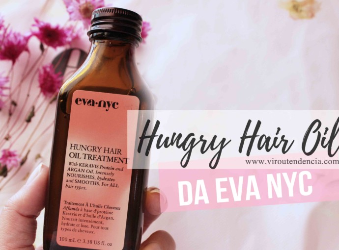 Resenha Eva NYC Hungry Hair Oil Treatment