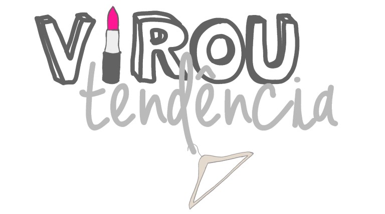 Virou Tendencia Blog de Moda e Beleza