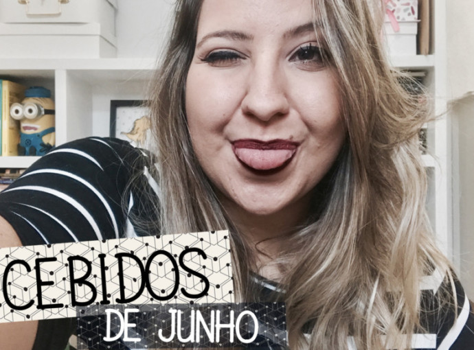 Recebidos Junho 2017 - Blog Virou Tendência